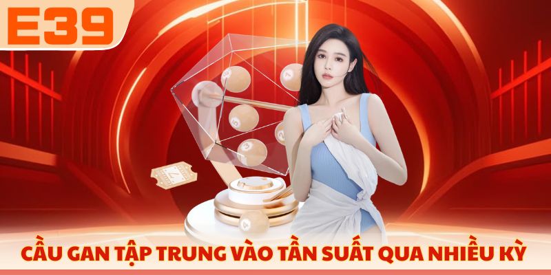 Cầu gan tập trung vào tần suất qua nhiều kỳ 