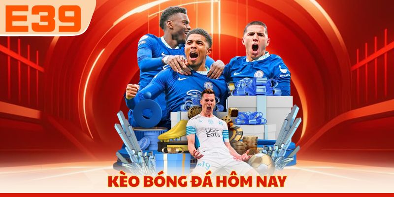 Kèo bóng đá hôm nay