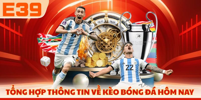 Tổng hợp thông tin về kèo bóng đá hôm nay 